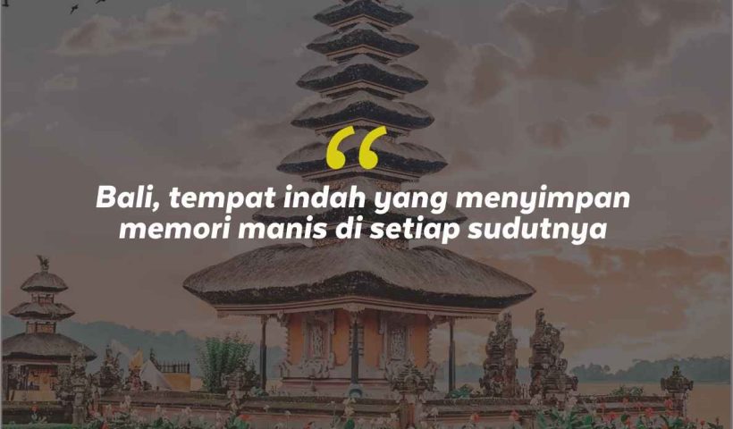 Quotes Aesthetic Tentang Bali dan Kata-Kata Mutiara Liburan di Bali