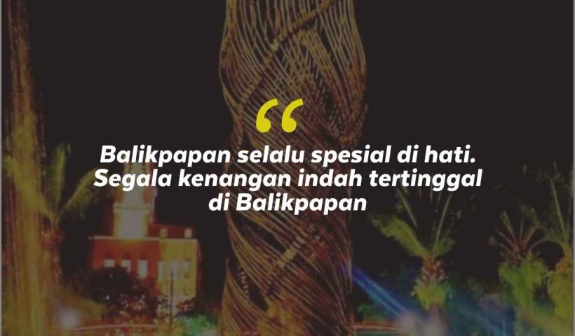 Quotes Aesthetic Tentang Balikpapan dan Kata-Kata Mutiara Liburan di Balikpapan