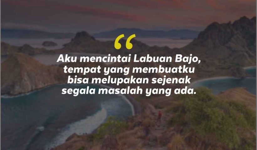 Quotes Aesthetic Tentang Labuan Bajo dan Kata-Kata Mutiara Liburan di Labuan Bajo