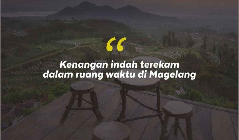 Quotes Aesthetic Tentang Magelang dan Kata-Kata Mutiara Liburan di Magelang