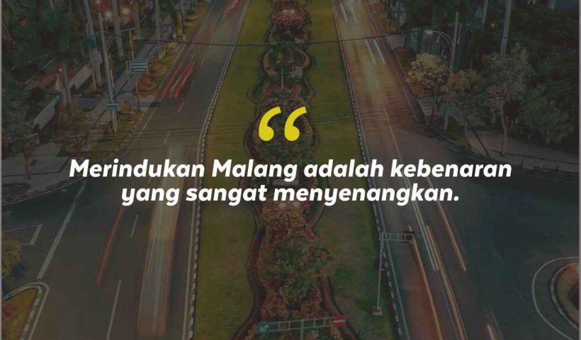 Quotes Aesthetic Tentang Malang dan Kata-Kata Mutiara Liburan di Malang