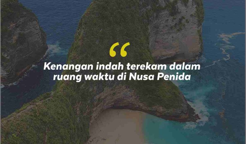 Quotes Aesthetic Tentang Nusa Penida dan Kata-Kata Mutiara Liburan di Nusa Penida