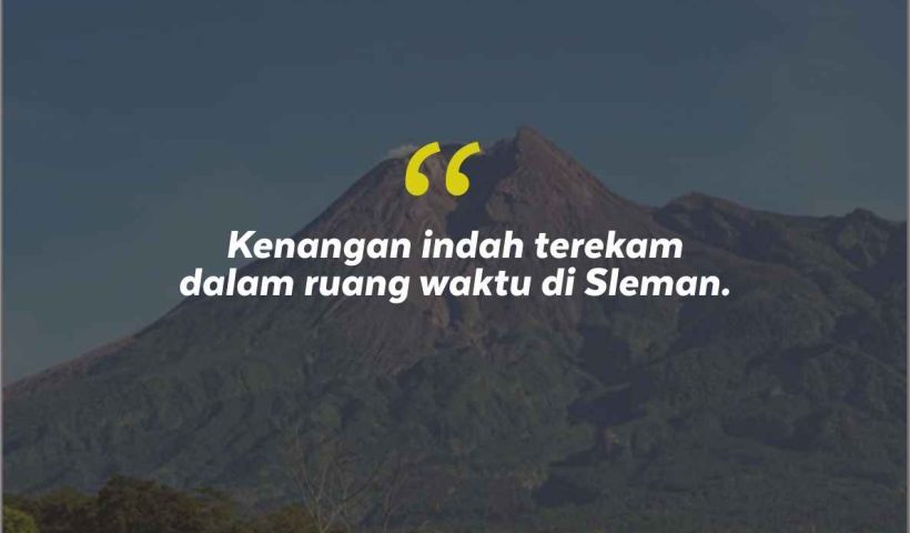 Quotes Aesthetic Tentang Sleman dan Kata-Kata Mutiara Liburan di Sleman