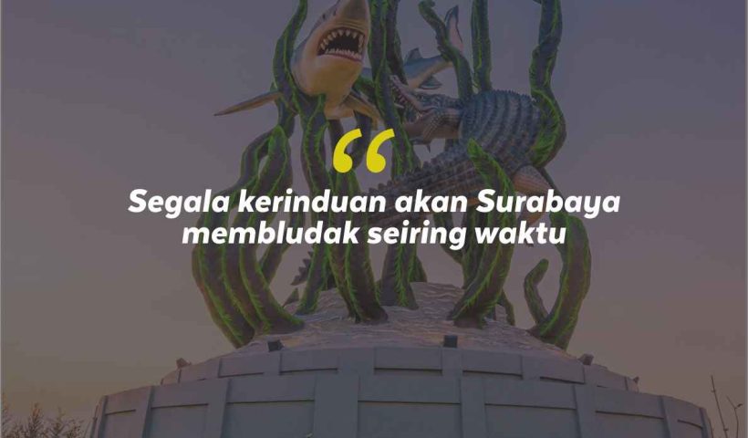 Quotes Aesthetic Tentang Surabaya dan Kata-Kata Mutiara Liburan di Surabaya