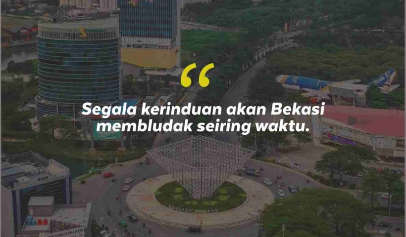 Quotes Aesthetic Tentang Bekasi dan Kata-Kata Mutiara Liburan di Bekasi