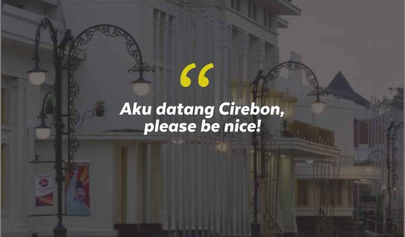 Quotes Aesthetic Tentang Cirebon dan Kata-Kata Mutiara Liburan di Cirebon