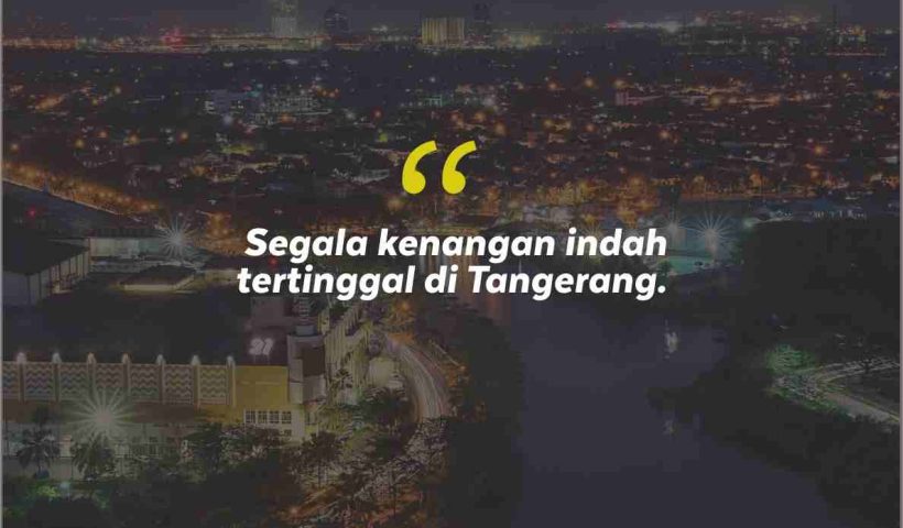 Quotes Aesthetic Tentang Tangerang dan Kata-Kata Mutiara Liburan di Tangerang