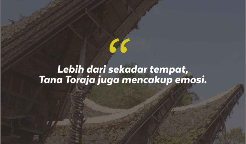 Quotes Aesthetic Tentang Tana Toraja dan Kata-Kata Mutiara Liburan di Tana Toraja