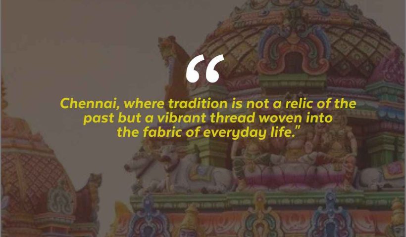 20 Quotes about Holidays in Chennai India, City Where Tradition Meets Modernity