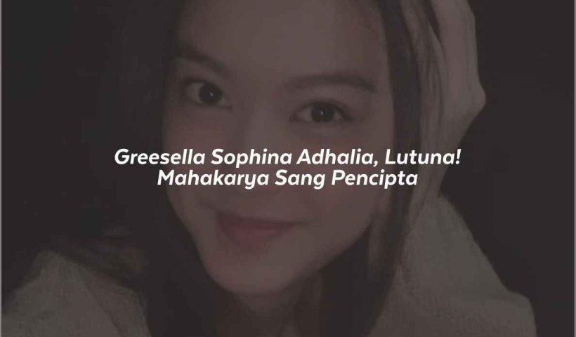 Lirik Lagu Greesela Lutuna, Quotes Aesthetic Lirik Greesela Lutuna