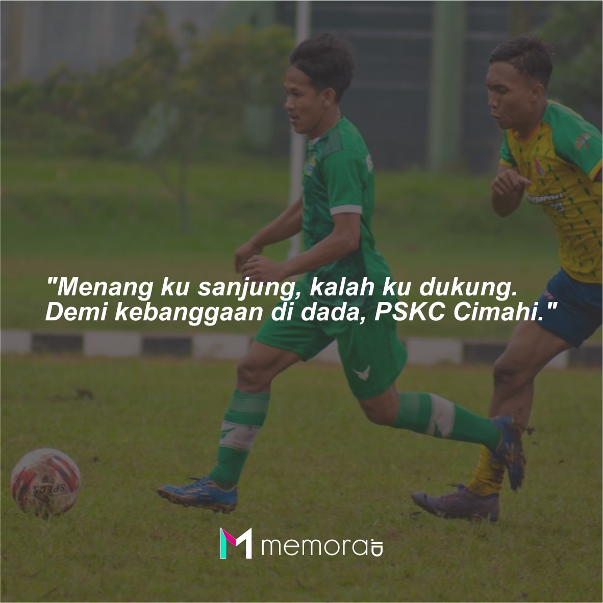 22 Kata-kata PSKC Cimahi, Dukungan dari Suporter - Memora.ID