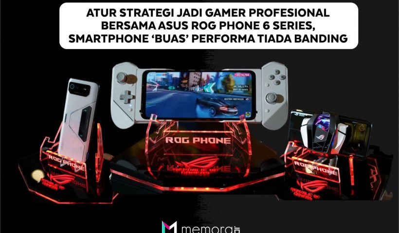 Atur Strategi Jadi Gamer Profesional Bersama ASUS ROG Phone 6 Series