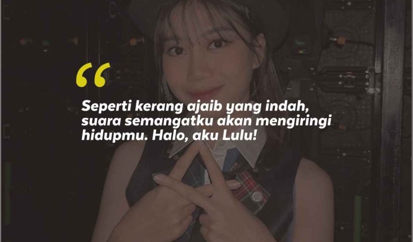 Jikoshoukai Lulu dan 10 Kata-Kata Semangat Lulu JKT48 dari Fans