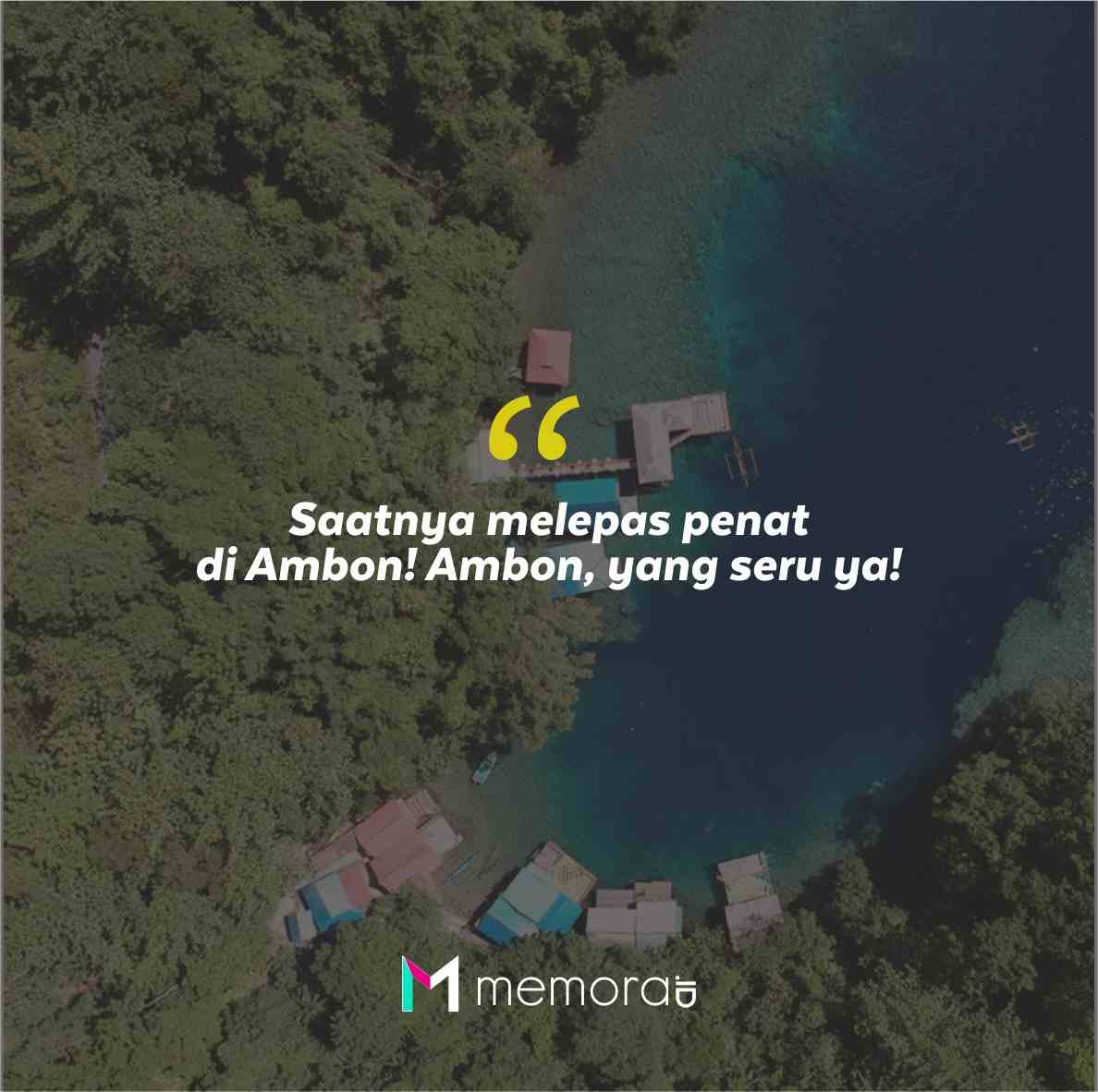 Quotes Aesthetic Tentang Ambon dan Kata-Kata Mutiara Liburan di Ambon