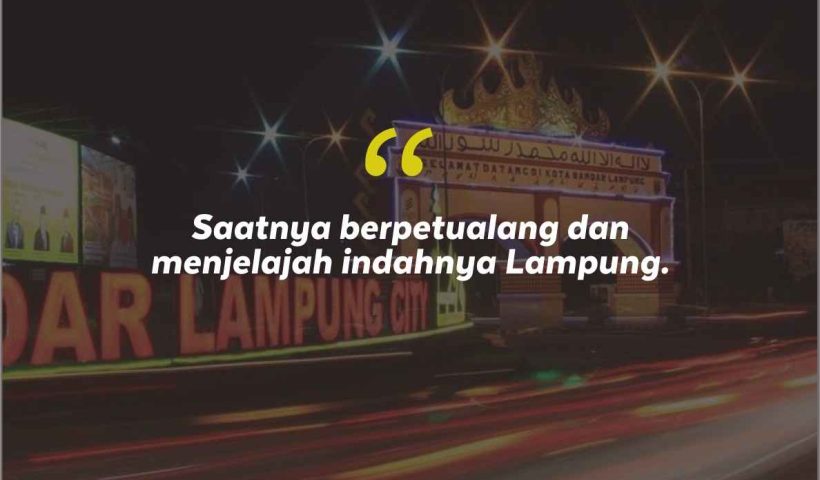 Quotes Aesthetic Tentang Lampung dan Kata-Kata Mutiara Liburan di Lampung
