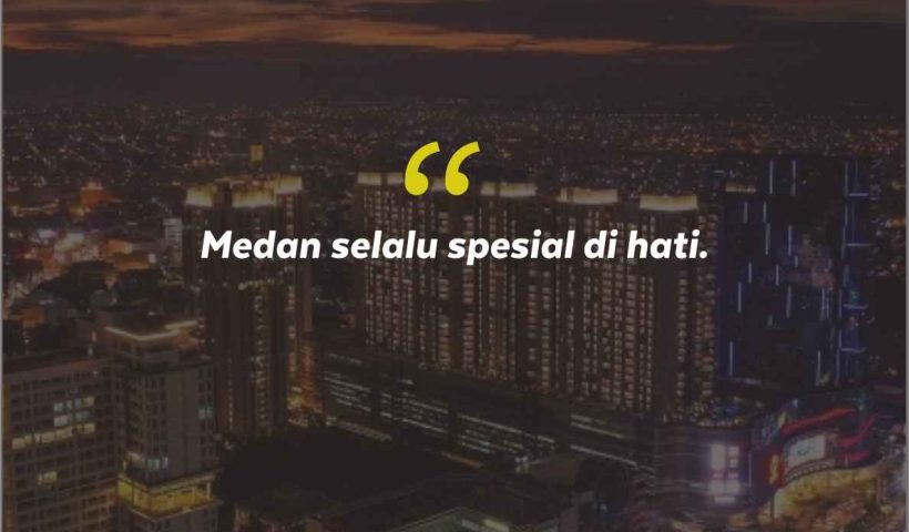 Quotes Aesthetic Tentang Medan dan Kata-Kata Mutiara Liburan di Medan