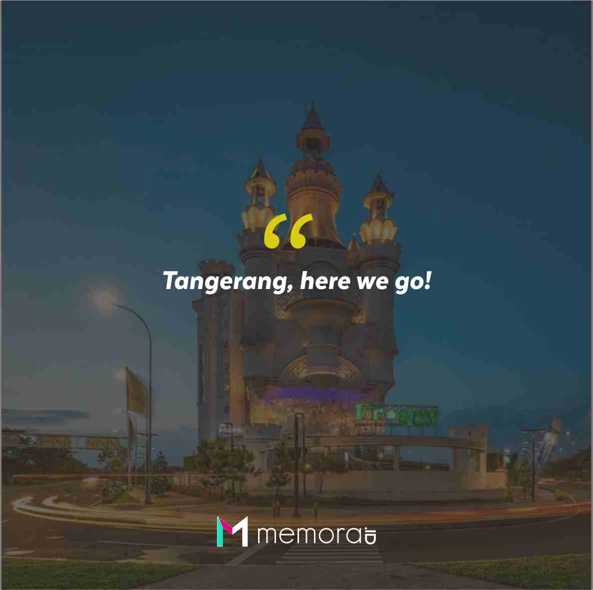 Quotes Aesthetic Tentang Tangerang dan Kata-Kata Mutiara Liburan di Tangerang