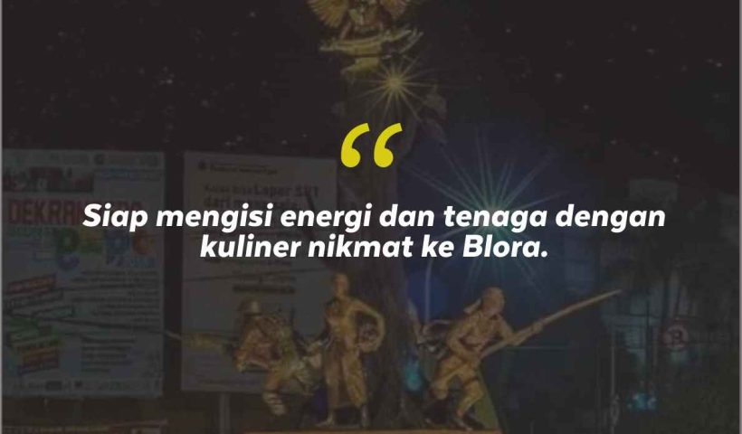 Quotes Aesthetic Tentang Blora dan Kata-Kata Mutiara Liburan di Blora