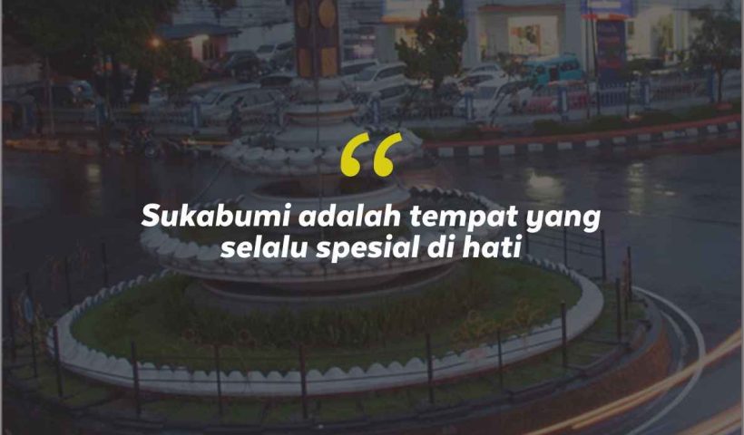 Quotes Aesthetic Tentang Sukabumi dan Kata-Kata Mutiara Liburan di Sukabumi