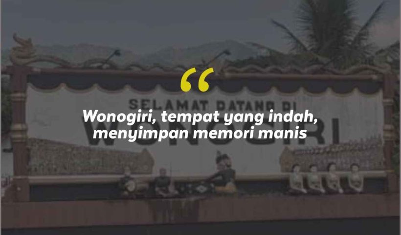 Quotes Aesthetic Tentang Wonogiri dan Kata-Kata Mutiara Liburan di Wonogiri