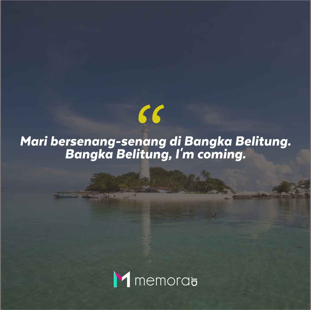 Quotes Aesthetic Tentang Bangka Belitung dan Kata-Kata Mutiara Liburan di Bangka Belitung