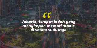 Quotes Aesthetic Tentang Jakarta dan Kata-Kata Mutiara Liburan di Jakarta